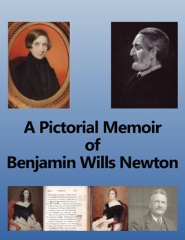 Paperback A Pictorial Memoir of Benjamin Wills Newton: Supplement to 'A Guide to the Works and Remains of Benjamin Wills Newton'. Book