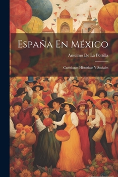 Paperback España En México: Cuestiones Históricas Y Sociales [Spanish] Book