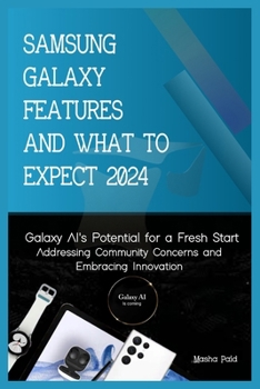 Paperback Samsung Galaxy Features and What to Expect 2024: Galaxy AI's potential for a fresh start [Large Print] Book