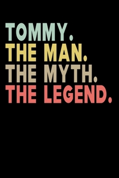 Paperback Tommy The Man The Myth The Legend: Personalized Notebook Journal, College Ruled, Lined, 6 x 9 inches, 100 Pages Personal Notebook, Composition Noteboo Book