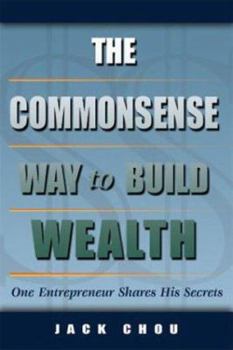 Paperback The Commonsense Way to Build Wealth: One Entrepreneur Shares His Secrets Book