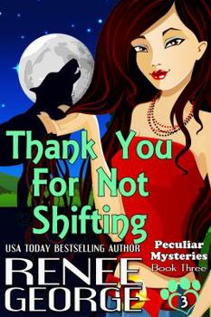 Thank You For Not Shifting - Book #2 of the Peculiar Mysteries