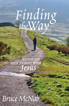 Hardcover Finding the Way: Restarting Your Journey with Jesus Book