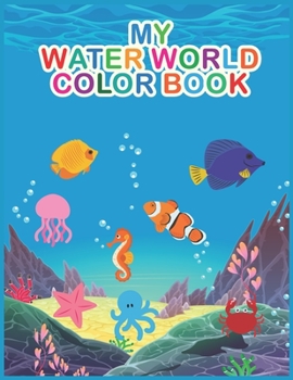 Paperback My Water World Colour Book: for boys and girls Book