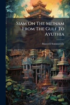 Paperback Siam On The Meinam From The Gulf To Ayuthia Book