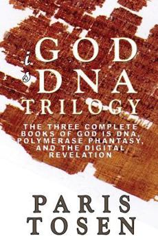 Paperback God is DNA Trilogy: The Three Complete Books of God is DNA, Polymerase Phantasy, and The Digital Revelation Book