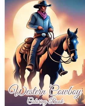 Western Cowboy Coloring Book: Wild West Cowgirl Coloring Pages, Saddle Up for Artistic Adventures, Landscapes