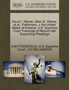 David I. Wainer, Allen M. Wainer, et al., Petitioners, v. the United States of America. U.S. Supreme Court Transcript of Record with Supporting Pleadings