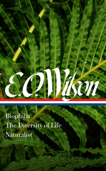 Hardcover E. O. Wilson: Biophilia, the Diversity of Life, Naturalist (Loa #340) Book