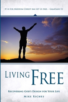 Living Free: Recovering God's Design for Your Life