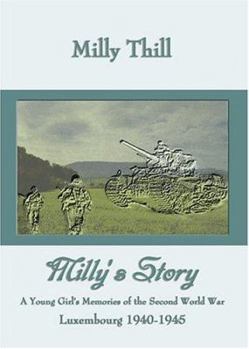 Milly's Story: A Young Girl's Memories Of The Second World War, Luxembourg 1940-1945