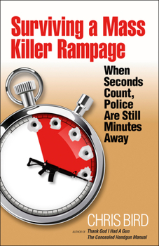 Paperback Surviving a Mass Killer Rampage: When Seconds Count, Police Are Still Minutes Away Book