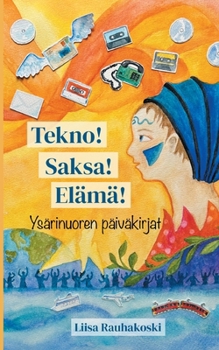 Paperback Tekno! Saksa! Elämä!: Ysärinuoren päiväkirjat [Finnish] Book