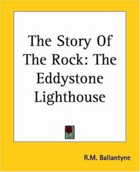 Paperback The Story Of The Rock: The Eddystone Lighthouse Book