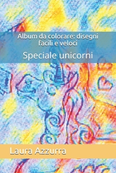 Paperback Album da colorare: disegni facili e veloci: Speciale unicorni [Italian] Book
