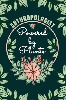 Paperback Anthropologist Powered By Plants Journal Notebook: 6 X 9, 6mm Spacing Lined Journal Vegan Planting Hobby Design Cover, Cool Writing Notes as Gift for Book