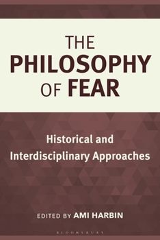 The Philosophy of Fear: Historical and Interdisciplinary Approaches