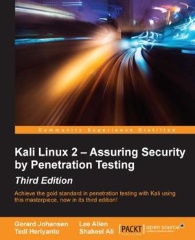Paperback Kali Linux 2 - Assuring Security by Penetration Testing, Third Edition: Achieve the gold standard in penetration testing with Kali using this masterpi Book