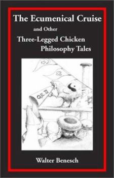 Hardcover The Ecumenical Cruise and Other Three-Legged Chicken Philosophy Tales Book