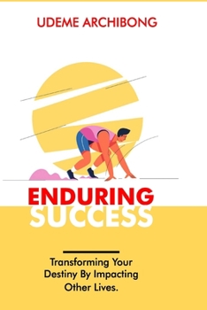 Paperback Enduring Success: Transforming Your Destiny by Impacting Other Lives Book
