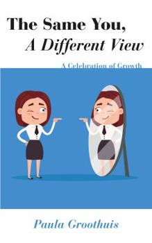Paperback The Same You, a Different View: A Celebration of Growth Book