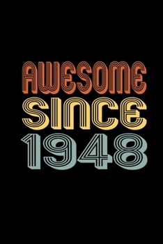 Awesome Since 1948: Birthday Gift for 72 Year Old Men and Women