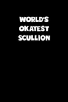 World's Okayest Scullion Notebook - Scullion Diary - Scullion Journal - Funny Gift for Scullion: Medium College-Ruled Journey Diary, 110 page, Lined, 6x9 (15.2 x 22.9 cm)