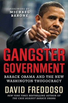 Hardcover Gangster Government: Barack Obama and the New Washington Thugocracy Book