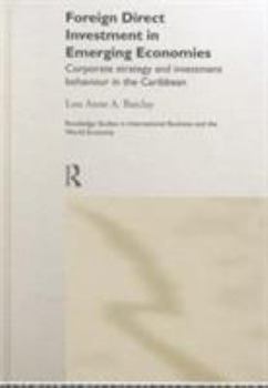 Hardcover Foreign Direct Investment in Emerging Economies: Corporate Strategy and Investment Behaviour in the Caribbean Book
