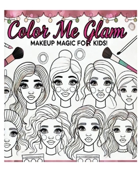 Paperback Color Me Glam: Makeup Magic For Kids Book