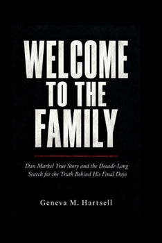 Welcome To The Family: Dan Markel True Story and the Decade-Long Search for the Truth Behind His Final Days