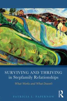 Paperback Surviving and Thriving in Stepfamily Relationships: What Works and What Doesn't Book