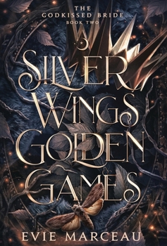 Silver Wings Golden Games - Book #2 of the Godkissed Bride