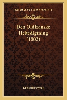 Paperback Den Oldfranske Heltedigtning (1883) [Danish] Book