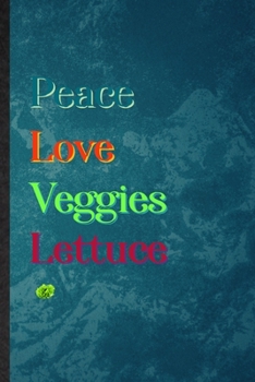 Peace Love Veggies Lettuce: Lined Notebook For Nutritious Vegetable. Ruled Journal For On Diet Keep Fitness. Unique Student Teacher Blank Composition Great For School Writing