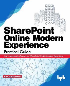 Paperback SharePoint Online Modern Experience Practical Guide: Learn step by step how to use SharePoint Online Modern Experience Book