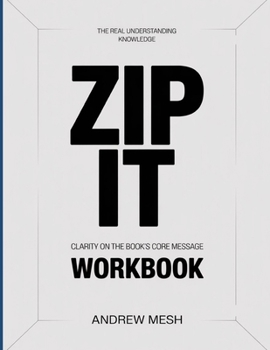 Paperback The Real Understanding Knowledge Zip It: Clarity On The Book's Core Message Book