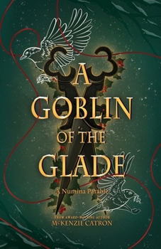 Paperback A Goblin of the Glade: A Numina Parable Book