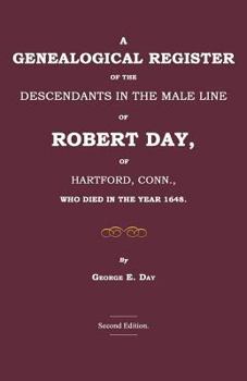 Paperback A Genealogical Register of the Descendants in the Male Line of Robert Day, of Hartford, Conn., Who Died in the Year 1648 Book