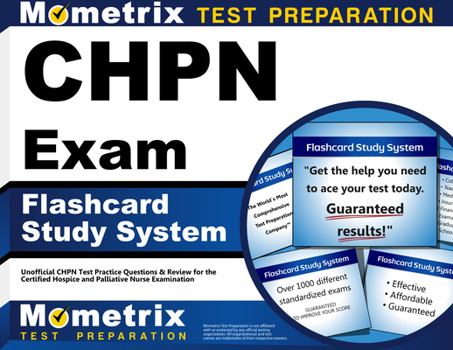 Misc. Chpn Exam Flashcard Study System: Unofficial Chpn Test Practice Questions & Review for the Certified Hospice and Palliative Nurse Examination Book