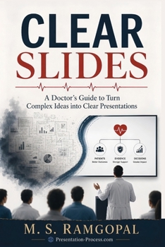 Paperback Clear Slides: Turning Clinical Expertise into Clear, Convincing Presentations Book