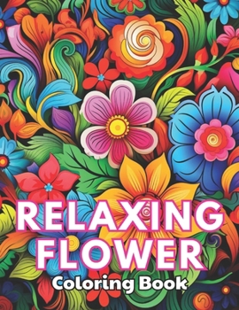 Paperback Relaxing Flower Coloring Book For Adult: High Quality +100 Beautiful Designs Book