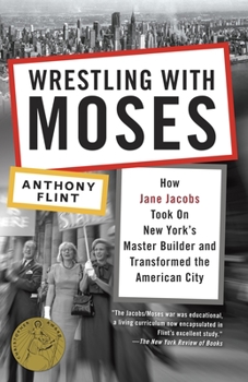 Paperback Wrestling with Moses: How Jane Jacobs Took on New York's Master Builder and Transformed the American City Book