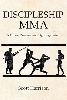 Paperback Discipleship MMA: A Fitness Program and Fighting System Book