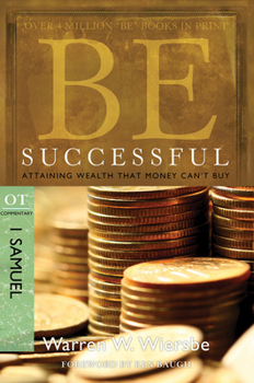 Be Successful (1 Samuel): Attaining Wealth That Money Can't Buy - Book  of the "Be" Commentary