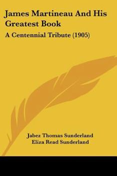 Paperback James Martineau And His Greatest Book: A Centennial Tribute (1905) Book