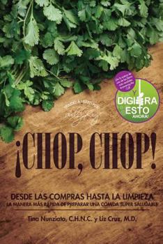 Paperback ¡Chop, Chop!: Desda Las Compras Hasta Limpieza. La Manera Más Rápida De Preparar Una Comida Super Saludable [Spanish] Book