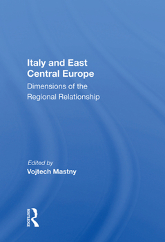 Hardcover Italy And East Central Europe: Dimensions Of The Regional Relationship Book