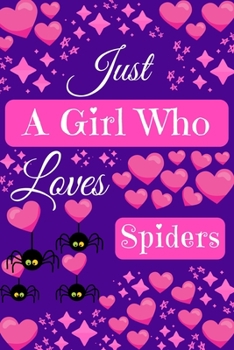 Paperback Just A Girl Who Loves Spiders: Spider Gifts, Cute Novelty Notebook Gift Blank Lined Paper Paperback Journal Book