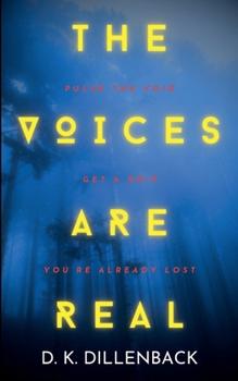 The Voices are Real: Pulse the Void, Get a Grip, You're Already Lost